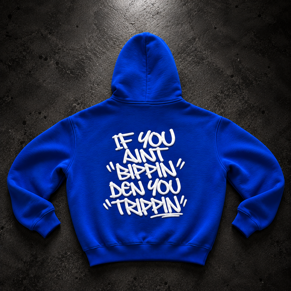"IF YOU AINT BIPPING DEN YOU TRIPPIN" HOODIE